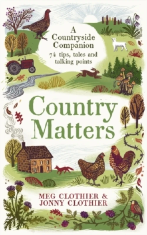 Image of Country Matters : A Countryside Companion: 74 tips, tales and talking points Hardback