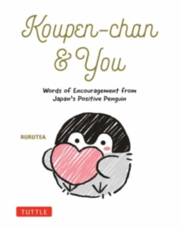 Image of Koupen-chan & You : Words of Encouragement from Japan's Positive Penguin Hardback