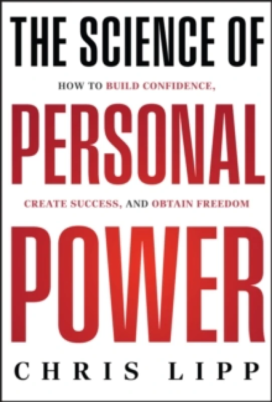 Image of The Science of Personal Power : How to Build Confidence, Create Success, and Obtain Freedom Hardback