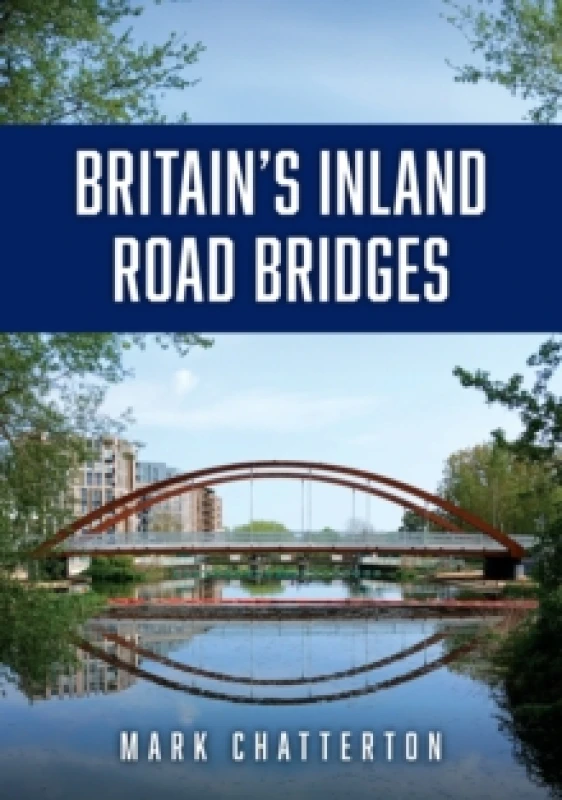 Image of Britains Inland Road Bridges Paperback / softback
