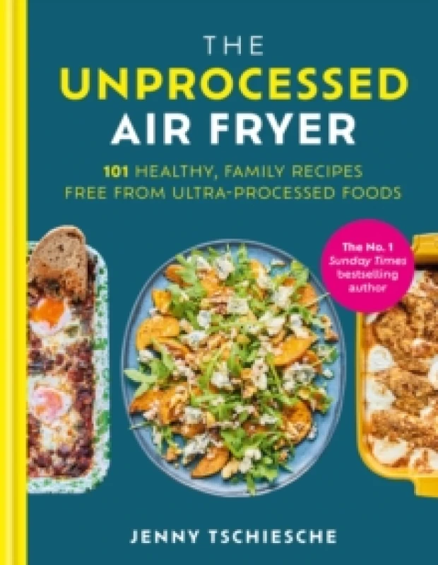 Image of The Unprocessed Air Fryer. Hardback. By Jenny Tschiesche Books