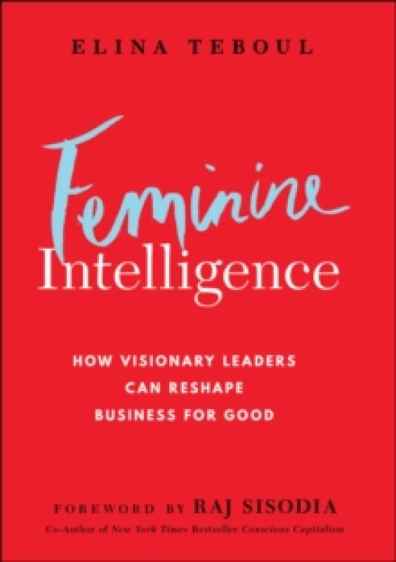 Image of Feminine Intelligence : How visionary leaders can reshape business for good Hardback