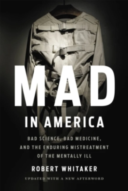 Image of Mad In America (Revised) : Bad Science, Bad Medicine, and the Enduring Mistreatment of the Mentally Ill Paperback / softback