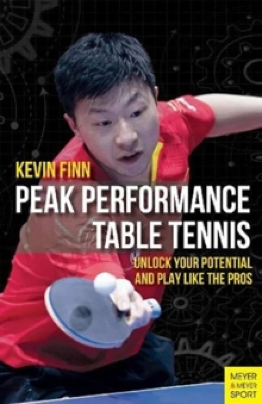 Image of Peak Performance Table Tennis : Unlock Your Potential and Play Like the Pros Paperback / softback