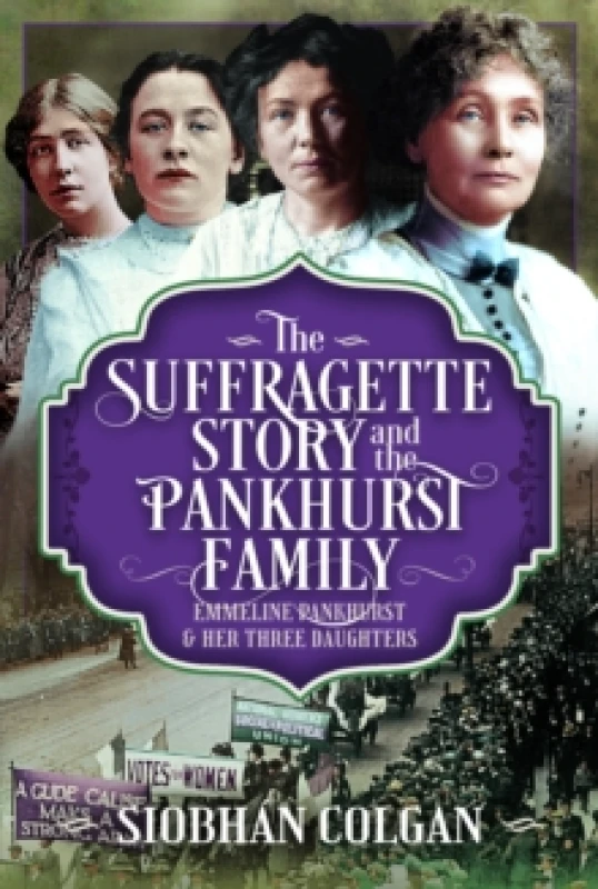 Image of The Suffragette Story and the Pankhurst Family. Hardback. By Siobhan Colgan Books