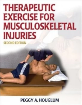 Image of Therapeutic Exercise for Musculoskeletal Injuries by Peggy a Houglum and Peggy a Houglum Hardback