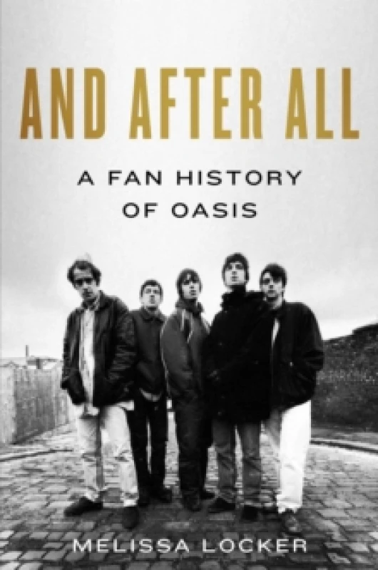 Image of And After All : A Fan History of Oasis Hardback