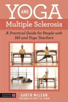 Image of Yoga and Multiple Sclerosis : A Practical Guide for People with Ms and Yoga Teachers