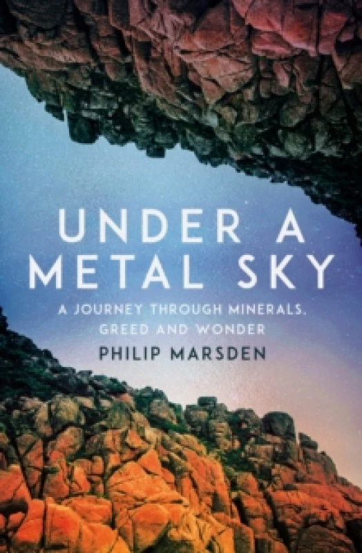 Image of Under a Metal Sky : A Journey Through Minerals, Greed and Wonder Hardback