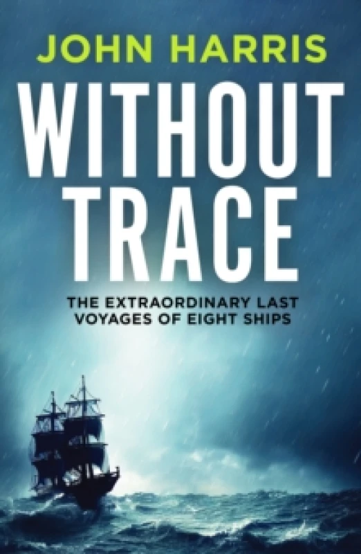 Image of Without Trace : The Extraordinary Last Voyages of Eight Ships Paperback / softback
