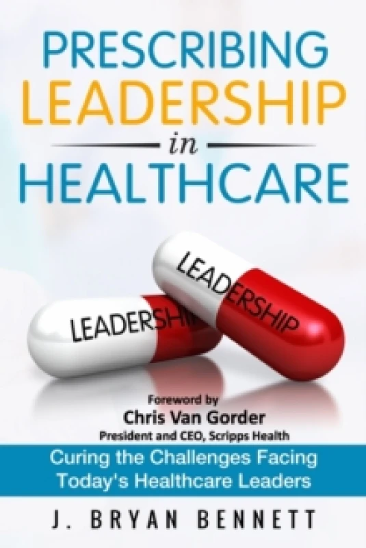 Image of Prescribing Leadership in Healthcare : Curing the Challenge Facing Today's Healthcare Leaders Paperback / softback