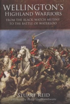 Image of Wellingtons Highland Warriors by Stuart Reid Hardback