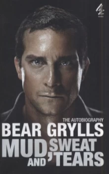 Image of Mud Sweat and Tears by Bear Grylls Hardback