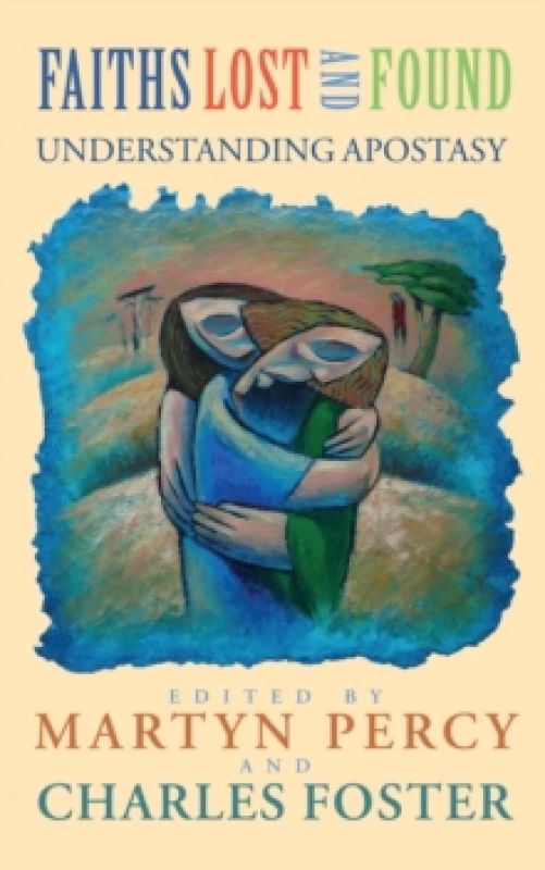 Image of Faiths Lost and Found : Understanding Apostasy Paperback / softback