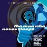 Image of Scenes From the City - Man Who Never Sleeps (The Music of Charles Mingus) (Music CD)