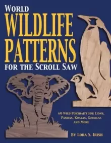 Image of World Wildlife Patterns for the Scroll Saw : 60 Wild Portraits for Lions, Pandas, Koalas, Gorillas and More