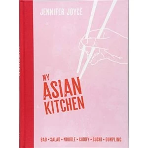 Image of My Asian Kitchen Bao*Salad*Noodle*Curry*Sushi*Dumpling* Hardback 2018