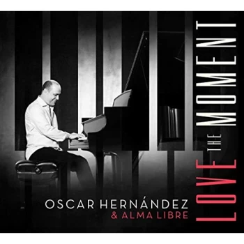 Image of Oscar Hernandez & Alma Libre - Love the Moment CD