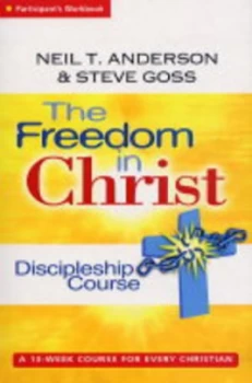Image of The Freedom in Christ Discipleship Course. Participants Workbook by Mr Steve Goss Paperback