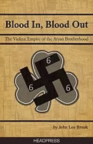 Image of blood in blood out the violent empire of the aryan brotherhood