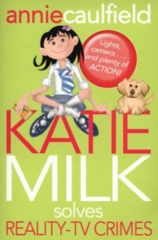 Image of Katie Milk Solves Reality-TV Crimes by Annie Caulfield Paperback