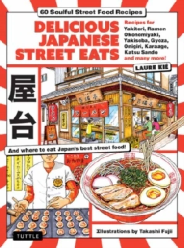 Image of Delicious Japanese Street Eats : 60 Soulful Street Food Recipes - Yakitori, Ramen Okonomiyaki, Yakisoba, Gyoza, Onigiri, Karaage, Katsu Sando and many