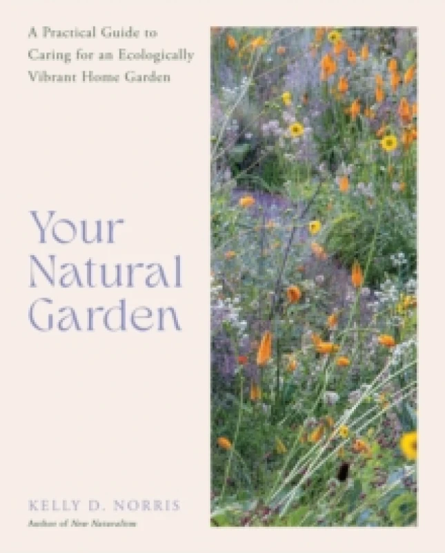 Image of Your Natural Garden. Hardback. By Kelly D Norris Books