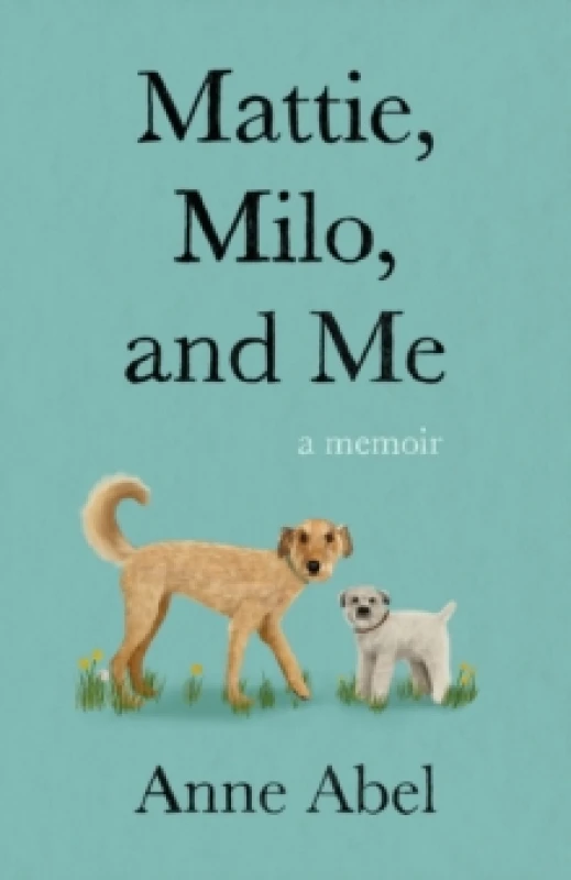 Image of Mattie, Milo, and Me : A Memoir Paperback / softback
