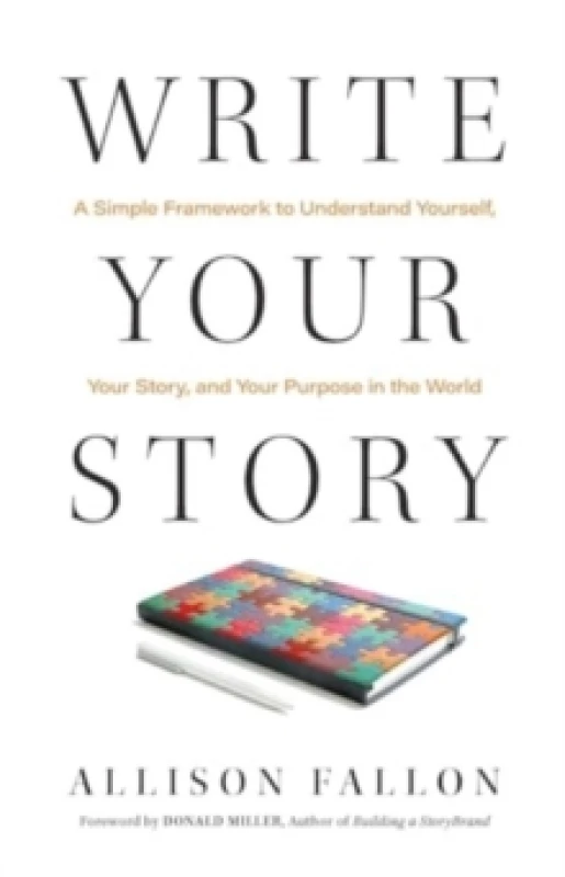 Image of Write Your Story : A Simple Framework to Understand Yourself, Your Story, and Your Purpose in the World Hardback