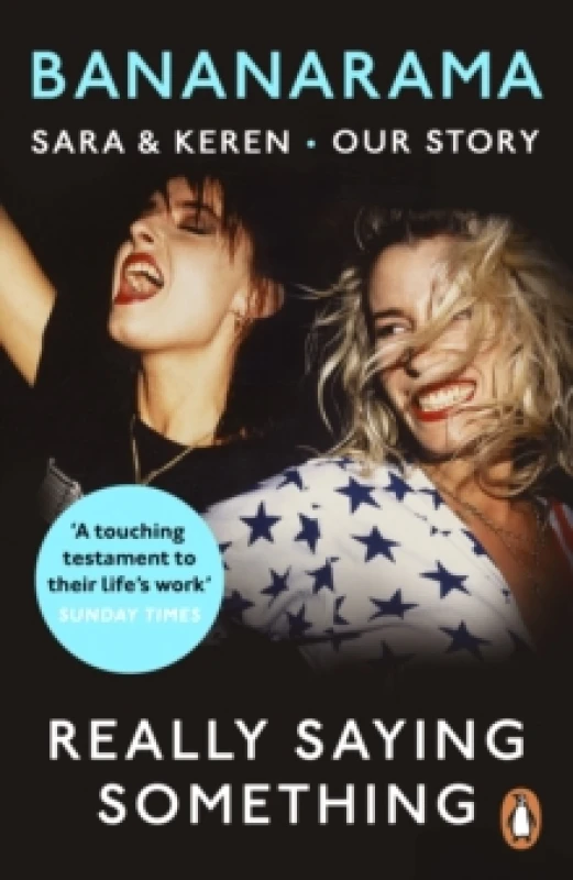 Image of Really Saying Something : Sara & Keren Our Bananarama Story Paperback / softback