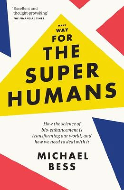 Image of Make Way for the Superhumans : How the science of bio enhancement is transforming our world, and how we need to deal with it Paperback / softback
