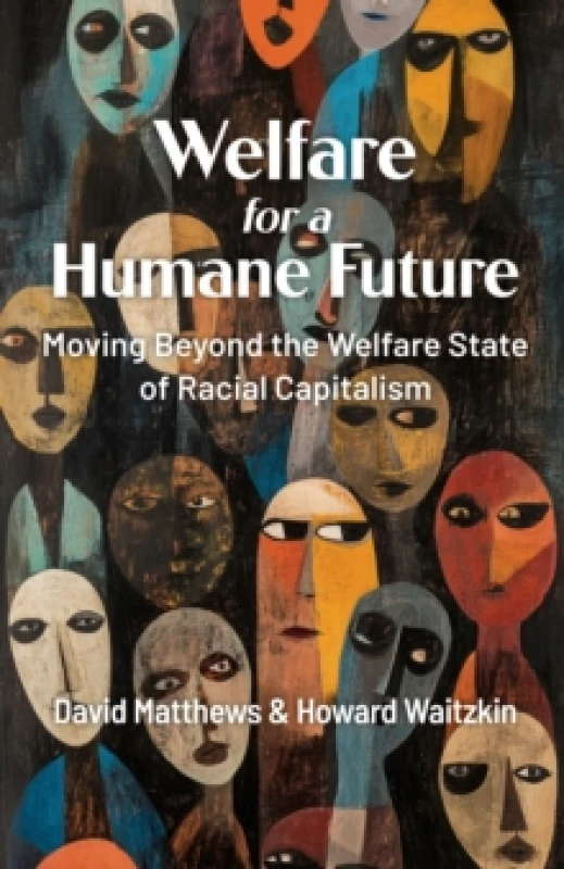 Image of Welfare for a Humane Future : Moving Beyond the Welfare State of Racial Capitalism Paperback / softback