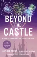 Image of beyond the castle a guide to discovering your happily ever after