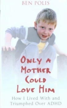 Image of Only a Mother Could Love Him by Ben Polis Hardback
