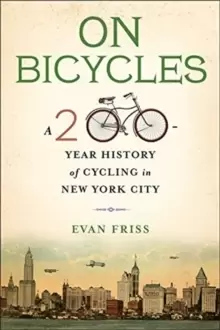 Image of On Bicycles : A 200-Year History of Cycling in New York City