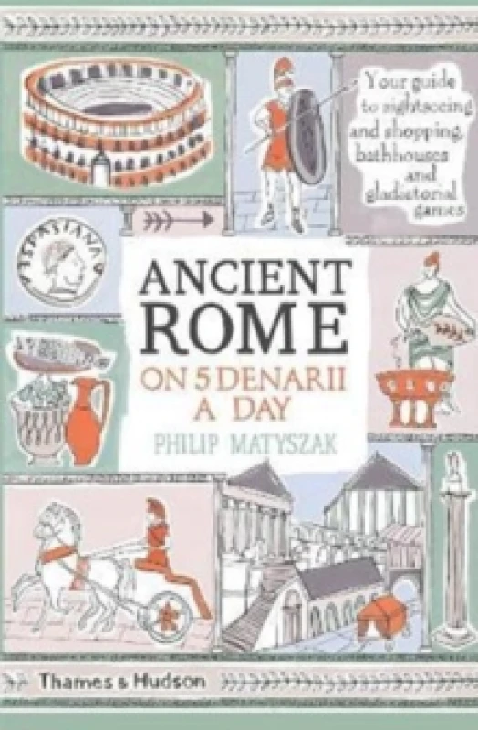 Image of Ancient Rome on Five Denarii a Day. Paperback. By Philip Matyszak Books