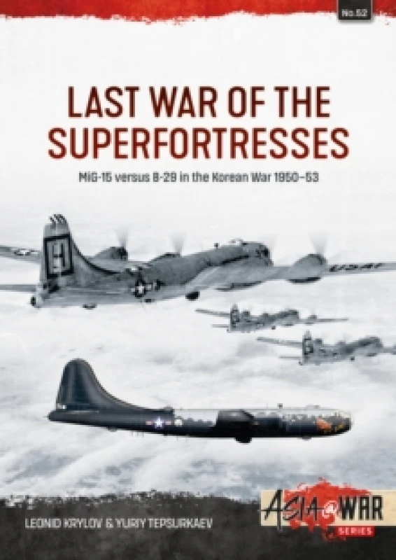 Image of Last War of the Superfortresses : MiG-15 versus B-29 in the Korean War 1950-53 Paperback / softback