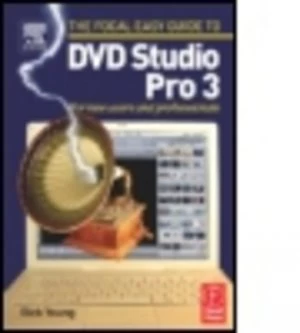 Image of The Focal Easy Guide to DVD Studio Pro 3 by Rick Young Book