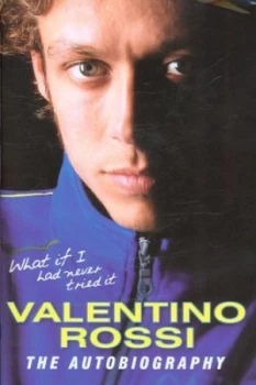 Image of What If I Had Never Tried It by Valentino Rossi Hardback