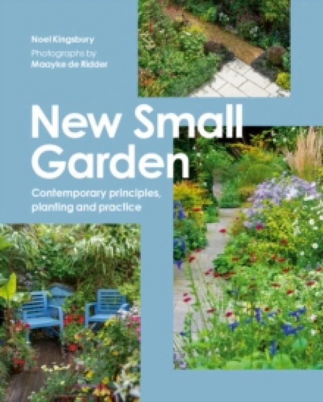 Image of New Small Garden : Contemporary principles, planting and practice Paperback / softback