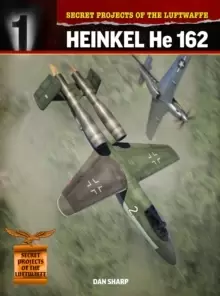 Image of Secret Projects of the Luftwaffe: : Heinkel HE 162
