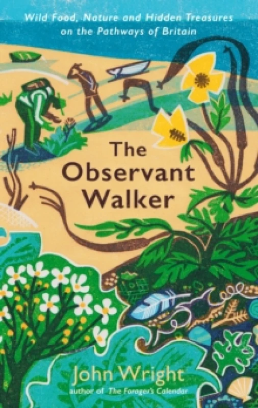 Image of The Observant Walker : Wild Food, Nature and Hidden Treasures on the Pathways of Britain Hardback