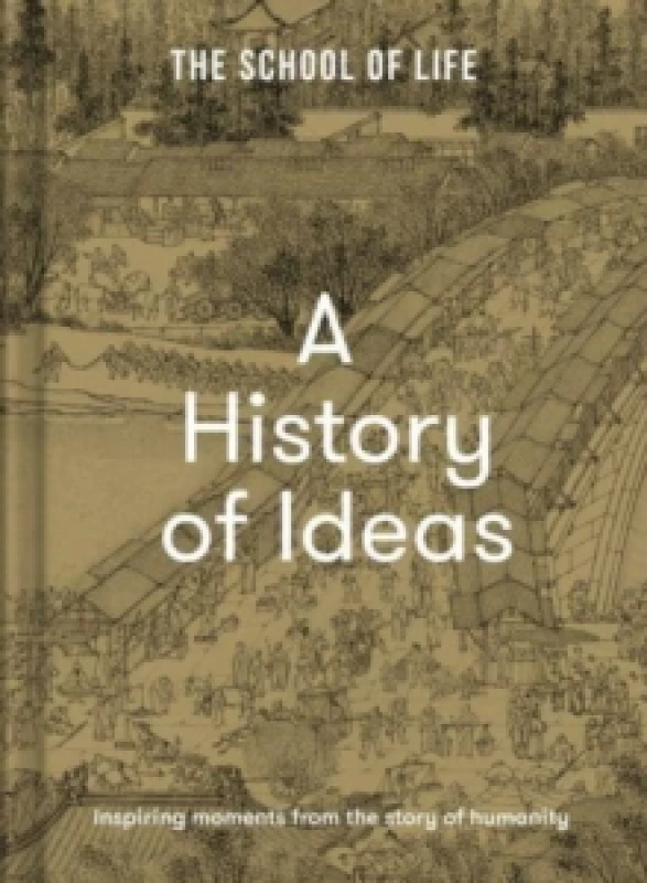 Image of A History of Ideas : The most intriguing, relevant and helpful concepts from the story of humanity Hardback