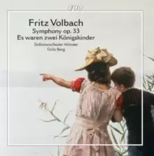 Image of Fritz Volbach: Symphony Op. 33/Es Waren Zwei Konigskinder