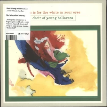 Image of This Is for the White in Your Eyes by Choir of Young Believers Vinyl Album