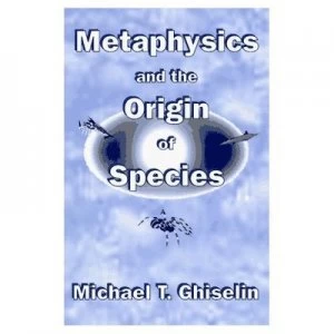 Image of Metaphysics and the Origin of Species by Michael T. Ghiselin Book