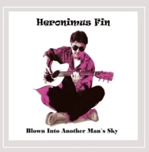 Image of Blown Into Another Mans Sky by Heronimus Fin CD Album