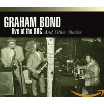 Image of Graham Bond - Live at the BBC and Other Stories CD