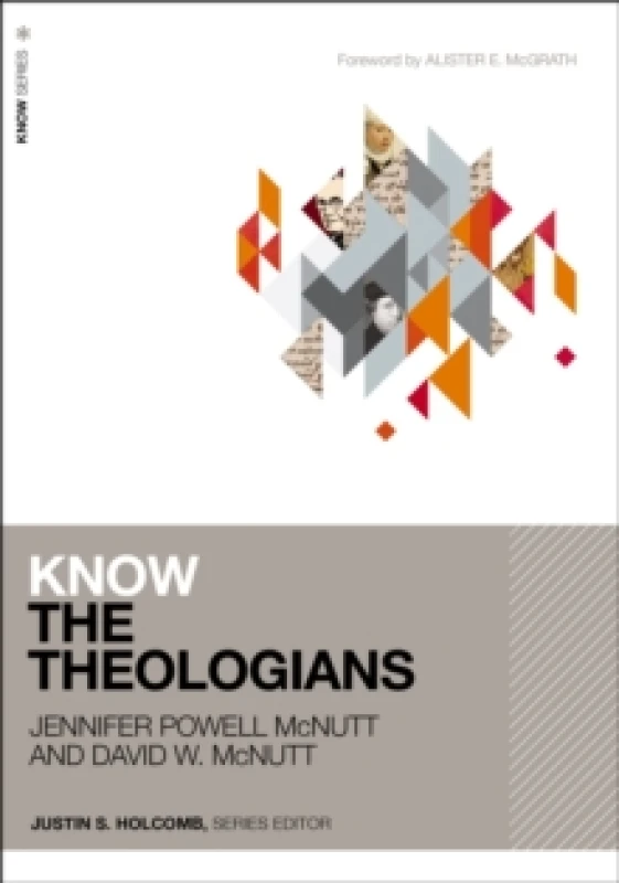 Image of Know the Theologians. Paperback. By Jennifer Powell McNutt, David W McNutt Books