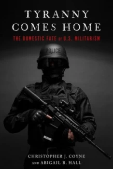 Image of Tyranny comes home by Christopher J. Coyne